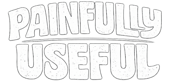 painfully·useful
